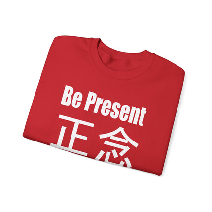 Be Present mindfulness sweatshirt featuring Zen Japanese and Chinese characters print.