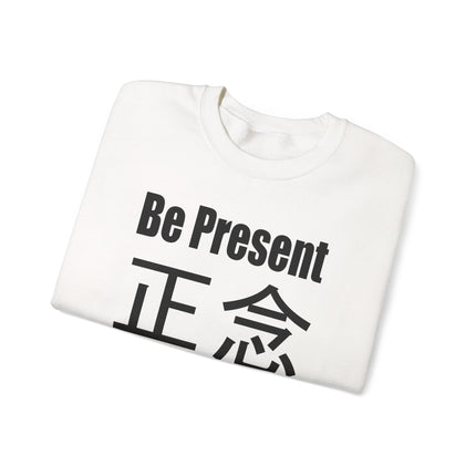 Be Present mindfulness sweatshirt featuring Zen Japanese and Chinese 正念 character print pullover.