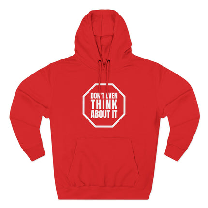 Red pullover hoodie featuring the "Don't Even Think About It" graphic. Funny statement apparel.