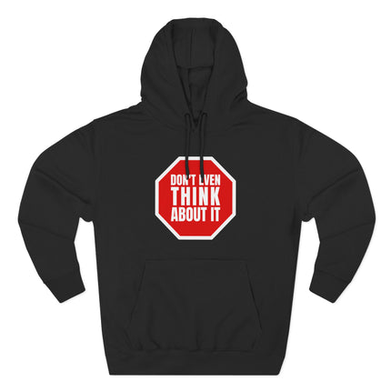 Black pullover hoodie featuring a red stop sign graphic that reads "Don't Even Think About It.