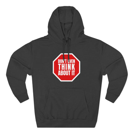 Don't Even Think About It" stop sign graphic on a black pullover hoodie.