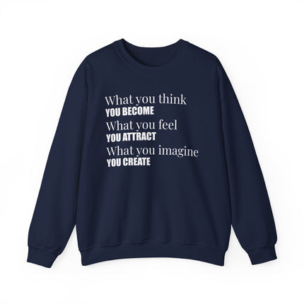Law of Attraction sweatshirt featuring the motivational message: Think you become, feel you attract, imagine you create.