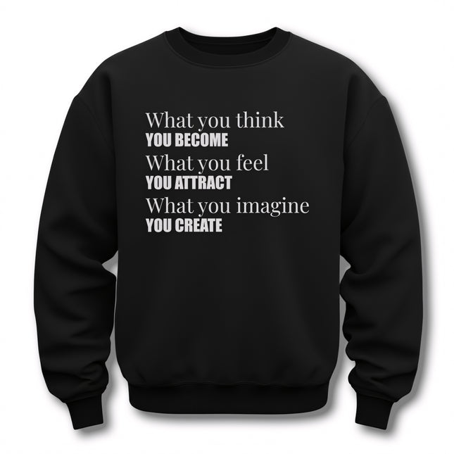 Law of Attraction sweatshirt with "Think, Feel, Imagine, Create" manifestation quote.