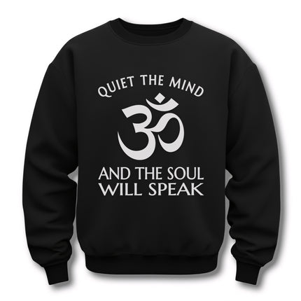 Om symbol sweatshirt with "Quiet the Mind, And The Soul Will Speak" spiritual mindfulness graphic.