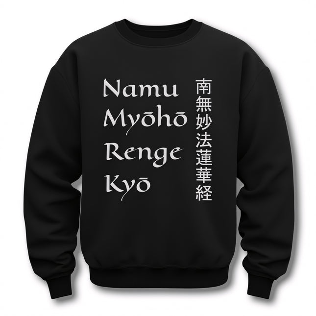 Black sweatshirt featuring the Namu Myoho Renge Kyo Buddhist mantra in English and Japanese Kanji script.