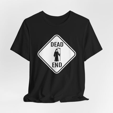 Dead End Grim Reaper Sign T-Shirt | Dark Humor Graphic Tee | Reaper