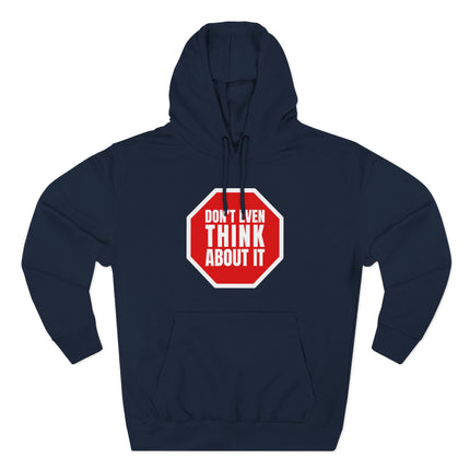 Dark blue hoodie featuring a red stop sign graphic that reads "Don't Even Think About It.