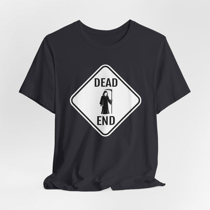 Dead End Grim Reaper Sign T-Shirt | Dark Humor Graphic Tee | Reaper