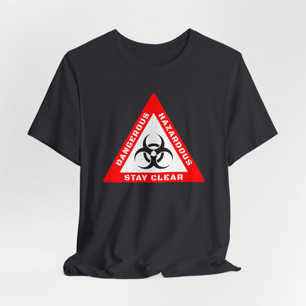 Black t-shirt featuring a red biohazard warning triangle with "Dangerous," "Hazardous," and "Stay Clear.