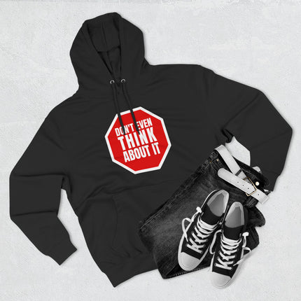 Black pullover hoodie featuring a red stop sign graphic that reads "Don't Even Think About It.