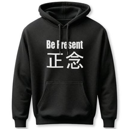 Black pullover hoodie featuring "Be Present" and 正念 typography, symbolizing mindfulness and zen meditation.