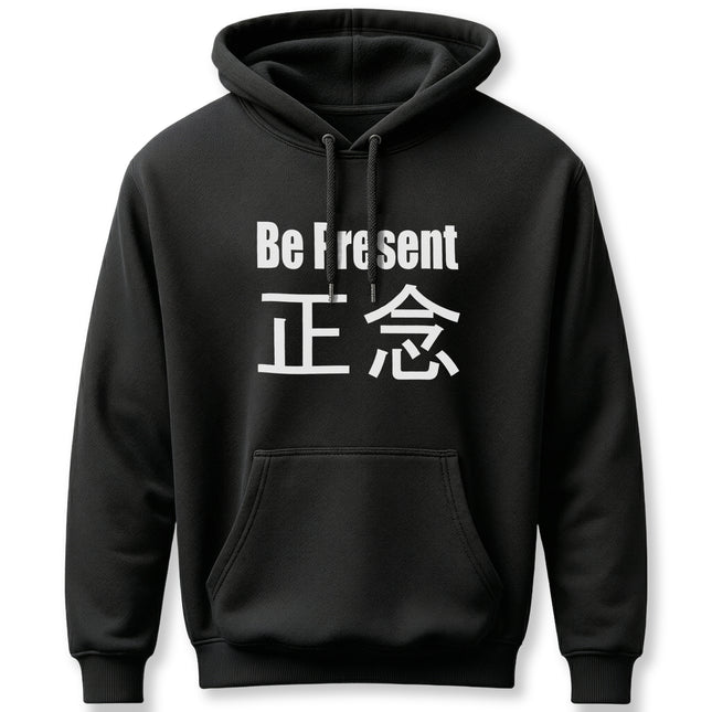 Black pullover hoodie featuring "Be Present" and 正念 typography, symbolizing mindfulness and zen meditation.