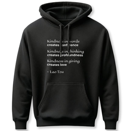 Black hoodie featuring the Lao Tzu quote: Kindness creates confidence, profoundness, and love.