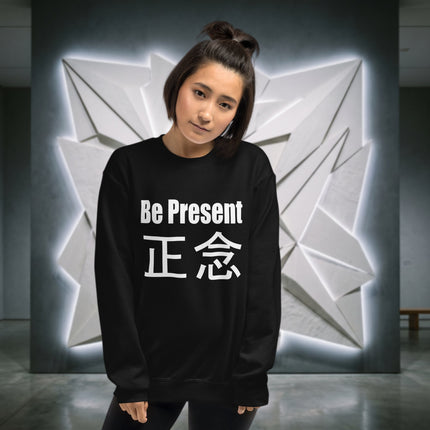 Zen Japanese "Be Present" mindfulness sweatshirt featuring 正念 Chinese text design.