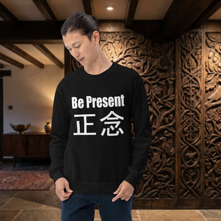 Be Present mindfulness pullover featuring Zen Japanese and Chinese text calligraphy print.