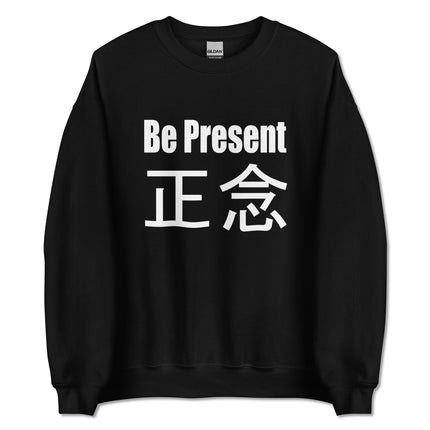Be Present 正念 mindfulness sweatshirt featuring zen Japanese Chinese text print on a pullover.