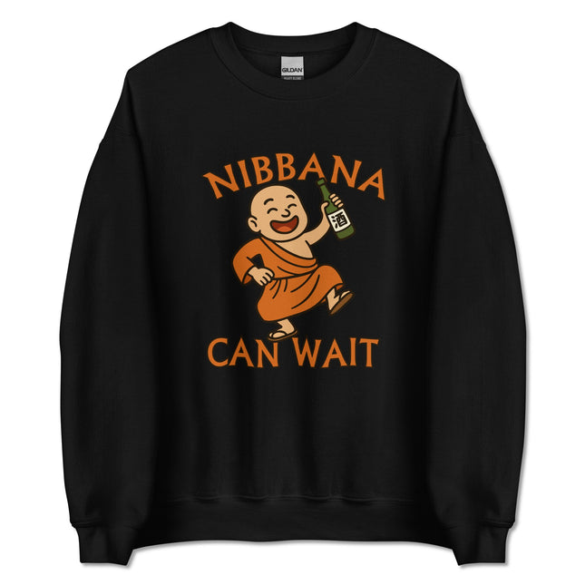 Funny Buddhist monk graphic on sweatshirt: "Nibbana Can Wait" pullover design.