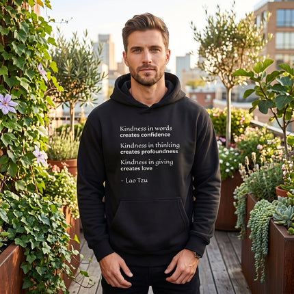 Black hoodie featuring Lao Tzu quote: Kindness creates confidence, profoundness, and love.