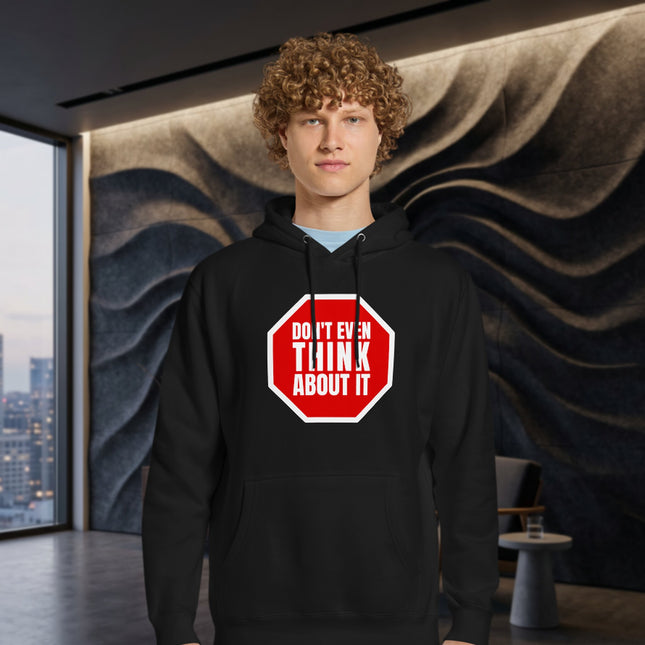 Don't Even Think About It Hoodie | Funny Stop Sign Graphic Pullover Hoodie
