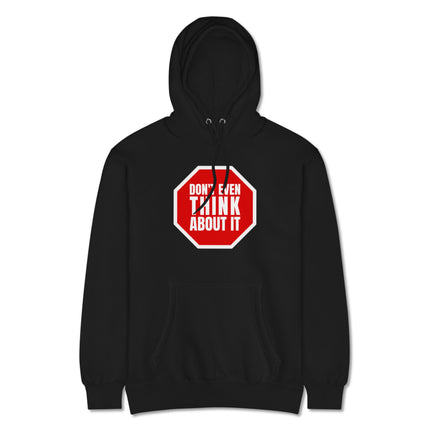 Funny stop sign graphic pullover hoodie with "Don't Even Think About It" warning text print.