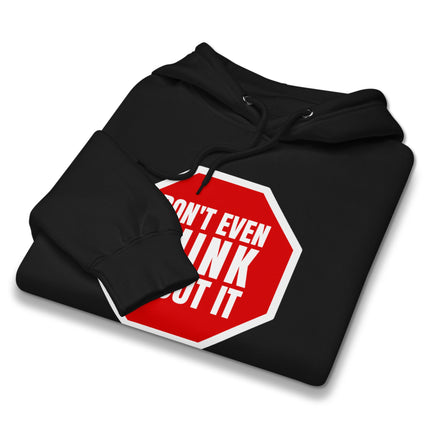 Funny "Don't Even Think About It" stop sign graphic pullover hoodie.